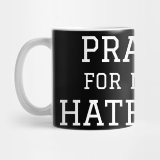 Pray For My Haters Mug